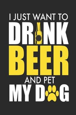 Book cover for I Just Want to Drink Beer and Pet My Dog