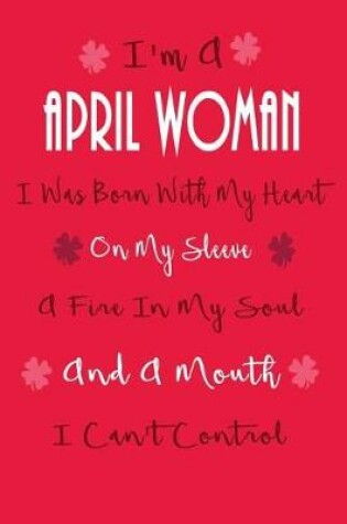 Cover of I'm a April Woman, I Was Born with My Heart on My Sleeve