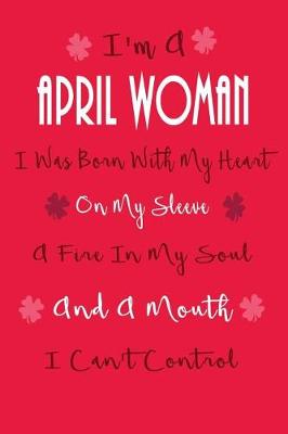 Book cover for I'm a April Woman, I Was Born with My Heart on My Sleeve