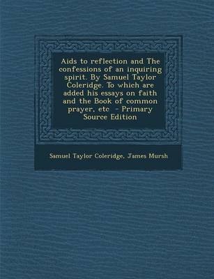 Book cover for AIDS to Reflection and the Confessions of an Inquiring Spirit. by Samuel Taylor Coleridge. to Which Are Added His Essays on Faith and the Book of Comm