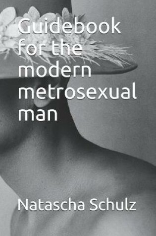 Cover of Guidebook for the modern metrosexual man