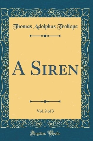 Cover of A Siren, Vol. 2 of 3 (Classic Reprint)