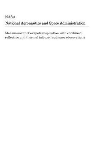 Cover of Measurement of Evapotranspiration with Combined Reflective and Thermal Infrared Radiance Observations