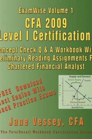 Cover of ExamWise(R) Volume 1 CFA(R) 2009 Level I Certification With Preliminary Reading Assignments The Candidates Question and Answer Workbook For Chartered Financial Analyst