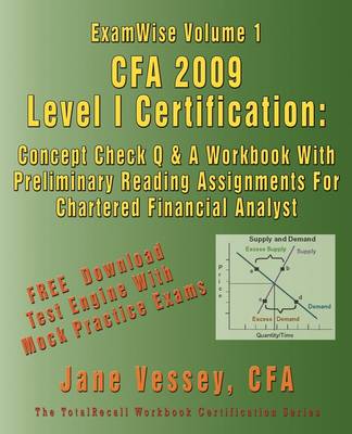 Book cover for ExamWise(R) Volume 1 CFA(R) 2009 Level I Certification With Preliminary Reading Assignments The Candidates Question and Answer Workbook For Chartered Financial Analyst