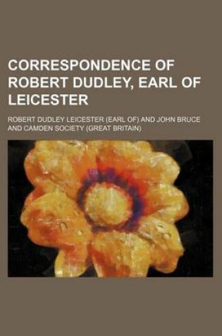 Cover of Correspondence of Robert Dudley, Earl of Leicester