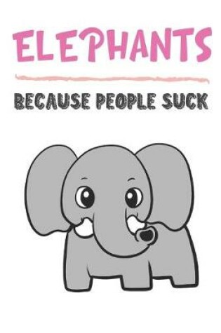 Cover of Elephants Because People Suck