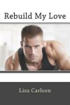 Book cover for Rebuild My Love