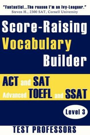 Cover of Score-Raising Vocabulary Builder for ACT and SAT Prep & Advanced TOEFL and SSAT Study (Level 3)