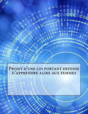 Book cover for Projet d'une loi portant defense d'apprendre alire aux femmes