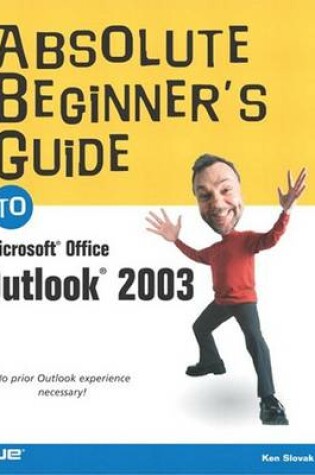Cover of Absolute Beginners Guide to Microsoft Outlook 2003