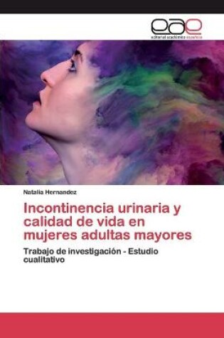Cover of Incontinencia urinaria y calidad de vida en mujeres adultas mayores