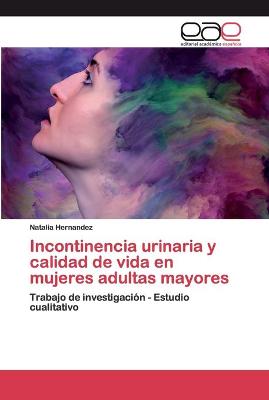Book cover for Incontinencia urinaria y calidad de vida en mujeres adultas mayores