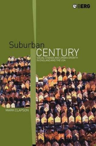 Cover of Suburban Century: Social Change and Urban Growth in England and the USA