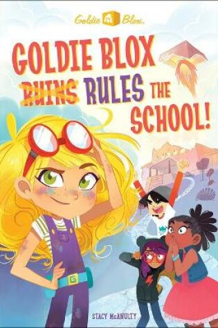 Cover of Goldie Blox Rules the School!