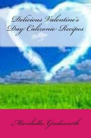 Cover of Delicious Valentine's Day Calizonie Recipes