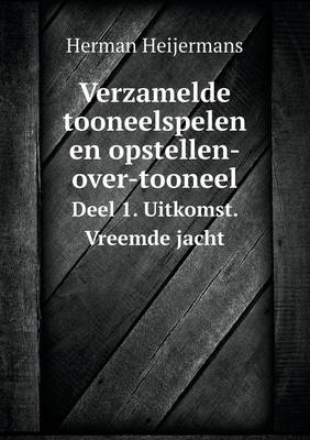 Book cover for Verzamelde tooneelspelen en opstellen-over-tooneel Deel 1. Uitkomst. Vreemde jacht