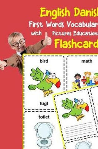 Cover of English Danish First Words Vocabulary with Pictures Educational Flashcards