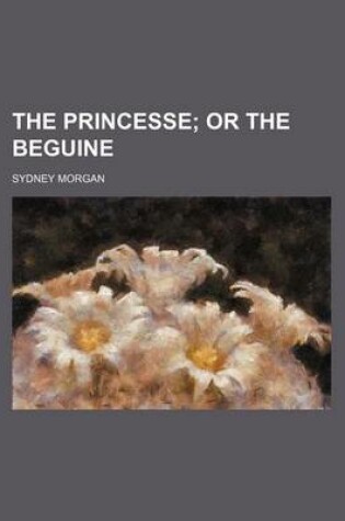 Cover of The Princesse; Or the Beguine