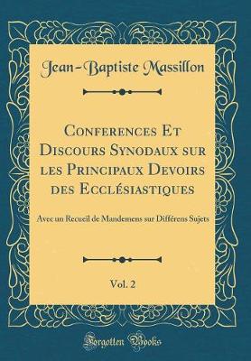 Book cover for Conferences Et Discours Synodaux Sur Les Principaux Devoirs Des Ecclesiastiques, Vol. 2