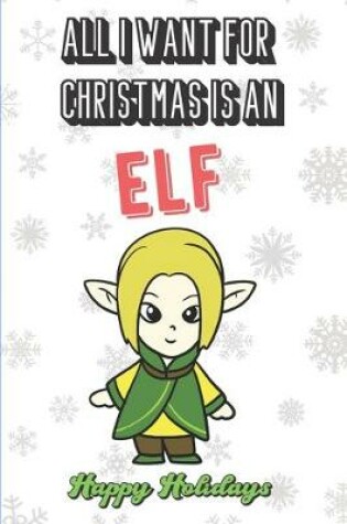 Cover of All I Want For Christmas Is An Elf