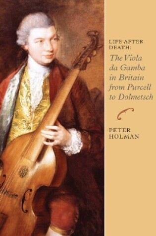 Cover of Life After Death: The Viola da Gamba in Britain from Purcell to Dolmetsch