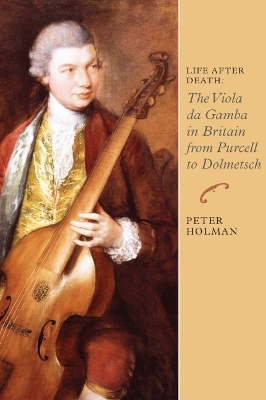 Book cover for Life After Death: The Viola da Gamba in Britain from Purcell to Dolmetsch