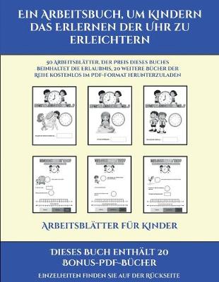 Book cover for Arbeitsblätter für Kinder (Ein Arbeitsbuch, um Kindern das Erlernen der Uhr zu erleichtern)