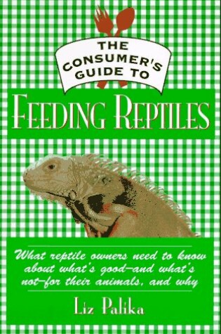 Cover of The Consumeras Guide to Feeding Reptiles