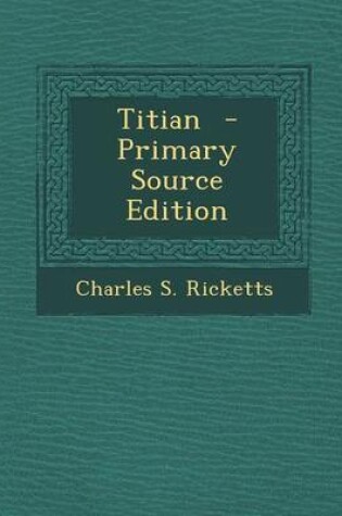 Cover of Titian - Primary Source Edition