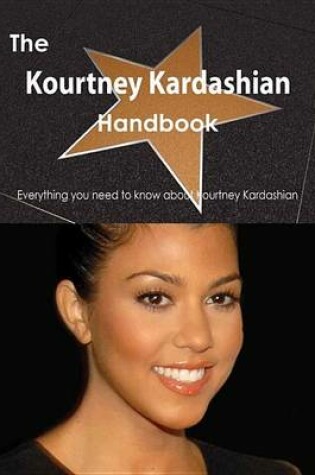 Cover of The Kourtney Kardashian Handbook - Everything You Need to Know about Kourtney Kardashian