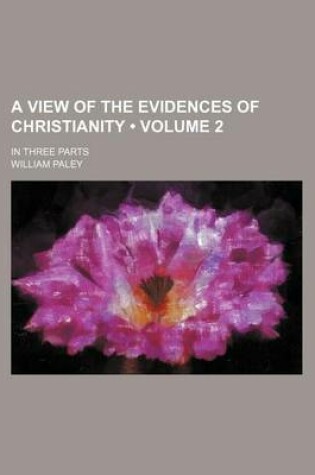 Cover of A View of the Evidences of Christianity (Volume 2); In Three Parts