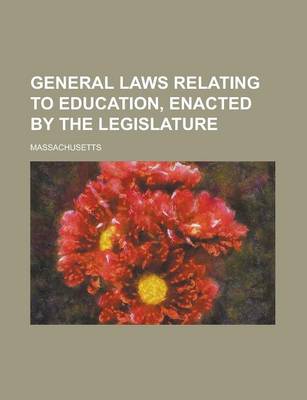 Book cover for General Laws Relating to Education, Enacted by the Legislature