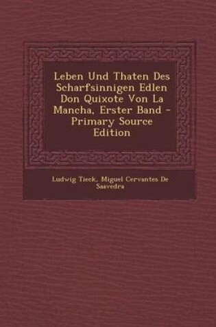 Cover of Leben Und Thaten Des Scharfsinnigen Edlen Don Quixote Von La Mancha, Erster Band