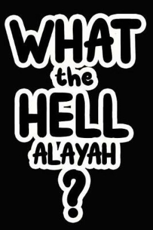 Cover of What the Hell Alayah?