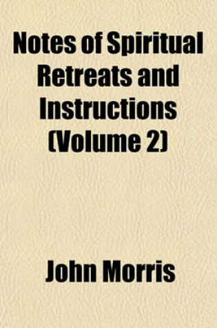 Cover of Notes of Spiritual Retreats and Instructions (Volume 2)