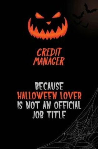 Cover of Credit manager Because Halloween Lover Is Not An Official Job Title