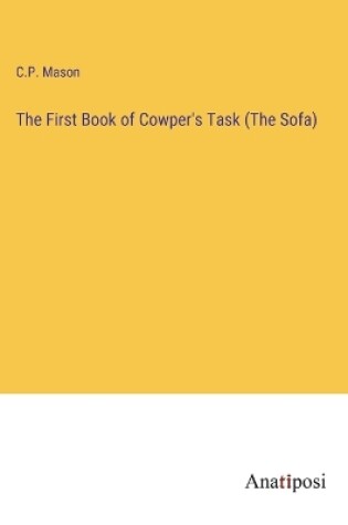 Cover of The First Book of Cowper's Task (The Sofa)