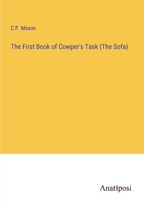 Book cover for The First Book of Cowper's Task (The Sofa)