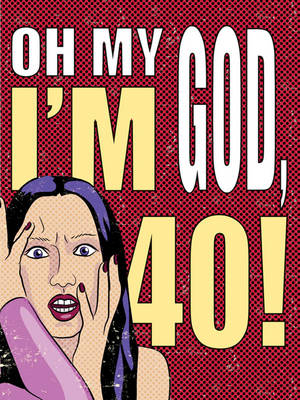 Book cover for Oh My God, I'm 40!