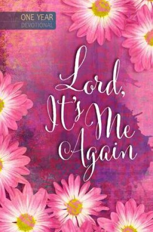 Cover of 365 Daily Devotions: Lord it's Me Again