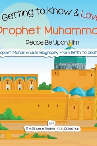 Cover of Getting to Know and Love Prophet Muhammad