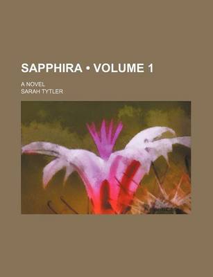 Book cover for Sapphira (Volume 1); A Novel