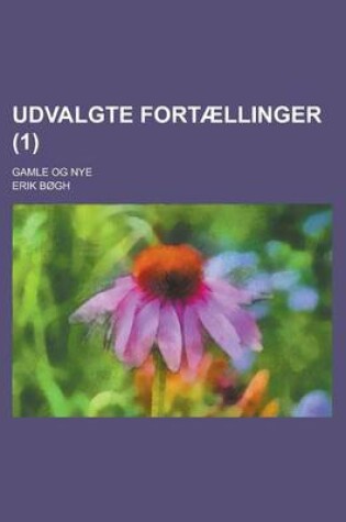 Cover of Udvalgte Fortaellinger; Gamle Og Nye (1)