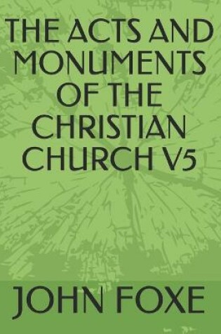 Cover of The Acts and Monuments of the Christian Church V5