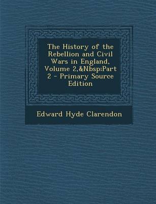 Book cover for The History of the Rebellion and Civil Wars in England, Volume 2, Part 2