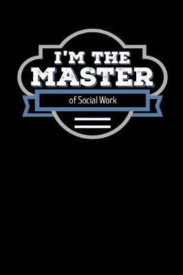 Book cover for I'm the Master of Social Work