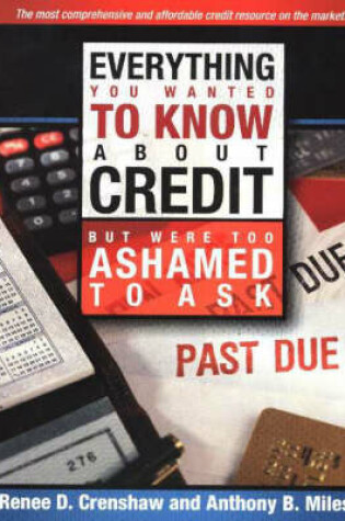 Cover of Everything You Wanted to Know About Credit But Were Too Ashamed to Ask