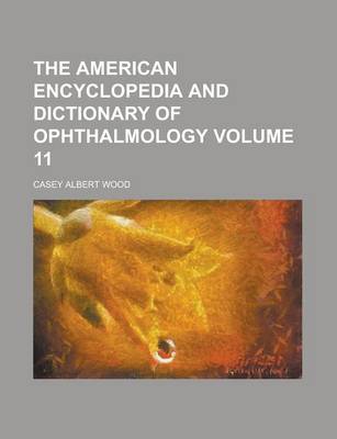 Book cover for The American Encyclopedia and Dictionary of Ophthalmology (Volume 18)