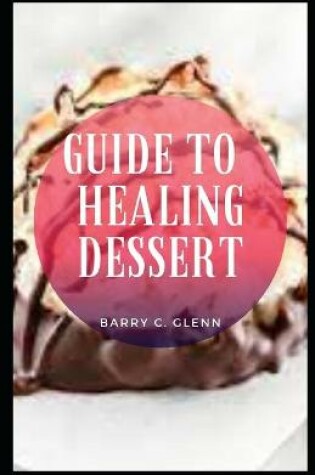 Cover of Guide To Healing Dessert